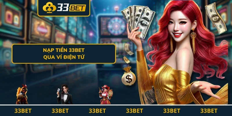 Nạp tiền 33BET qua ví điện tử